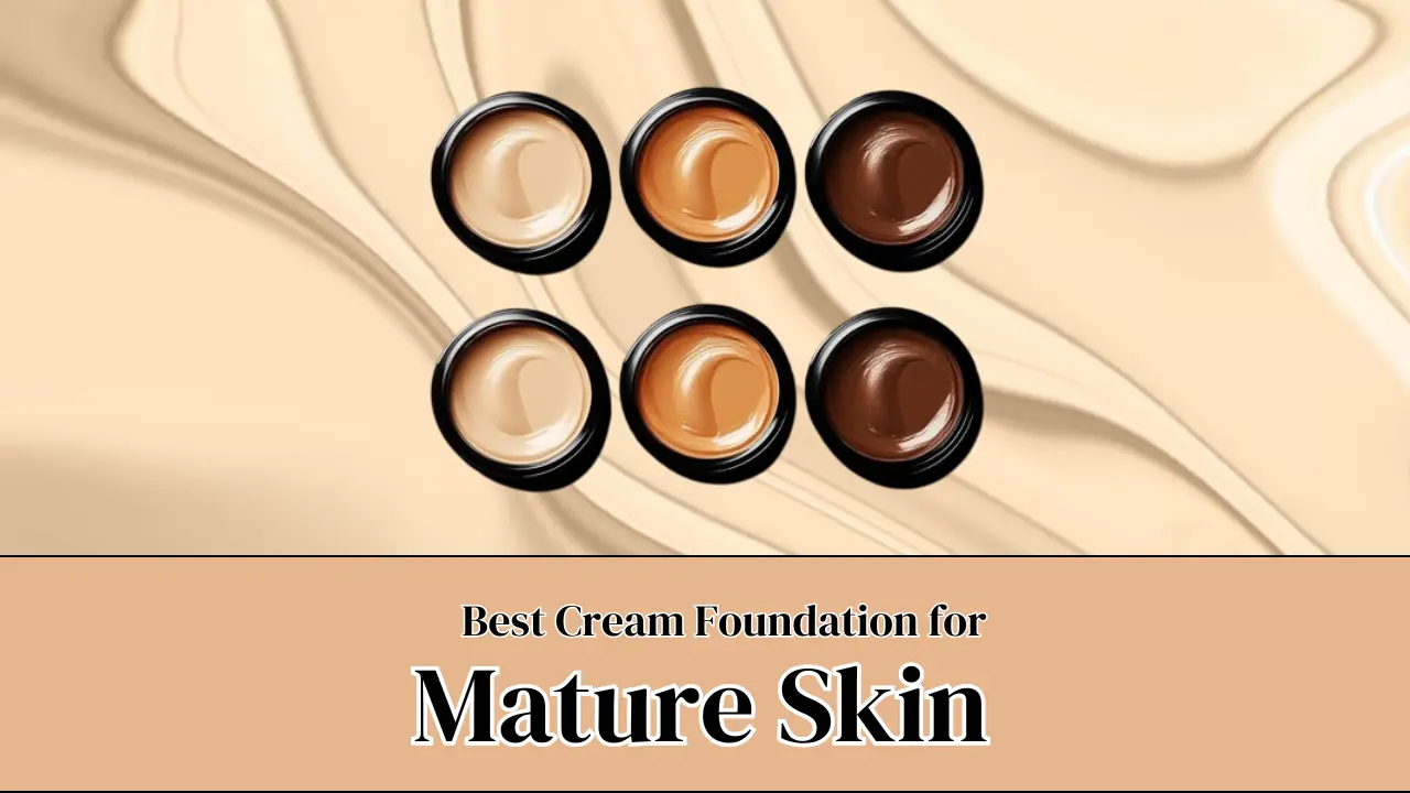 Best Cream Foundation for Mature Skin