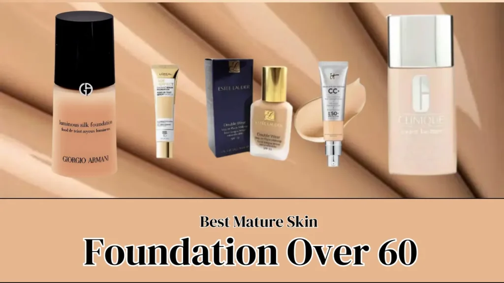 Best Foundation for Mature Skin Over 60