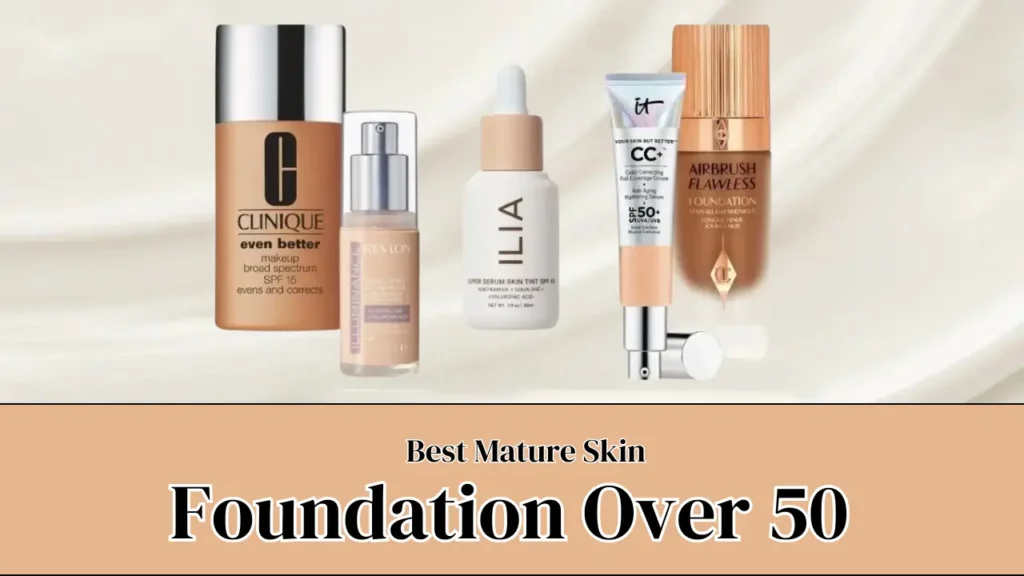 Best Foundation for Mature Skin Over 50