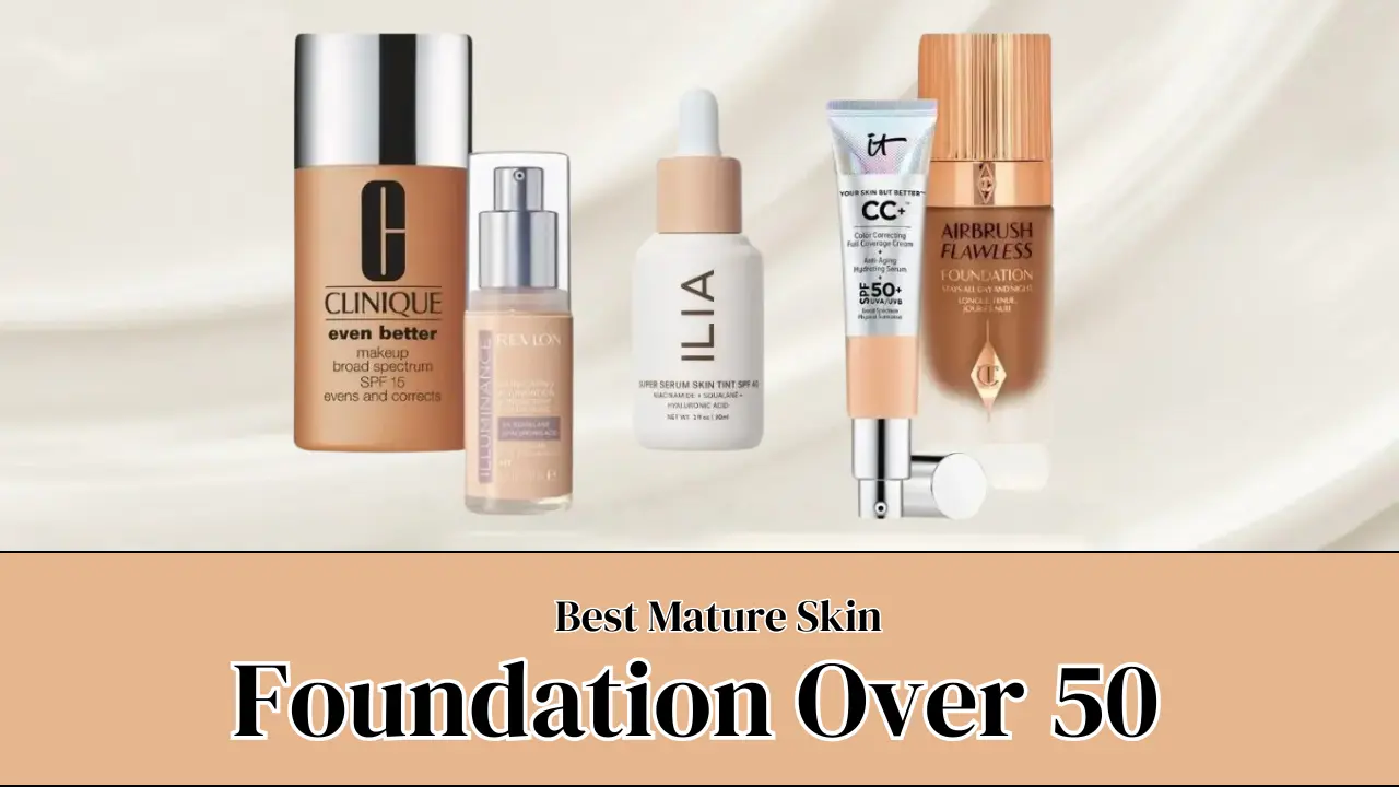 Best Foundation for Mature Skin Over 50