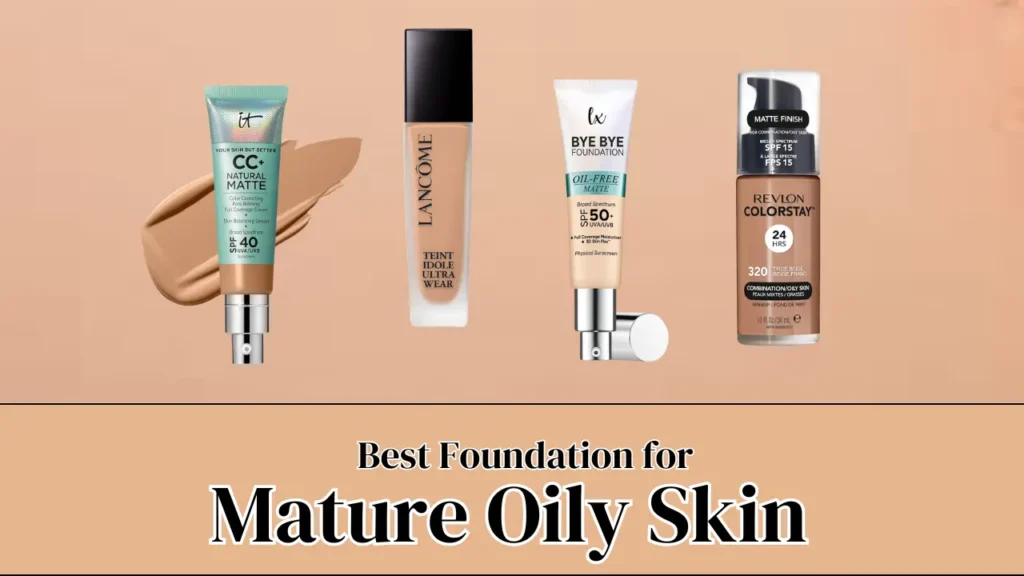 Best Foundation for Mature Oily Skin