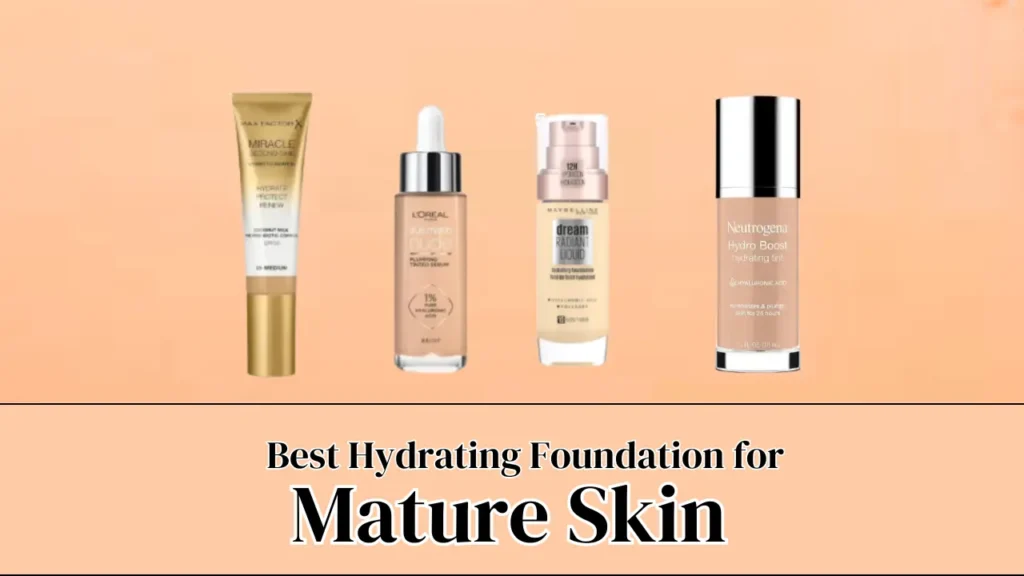 Best Hydrating Foundation for Mature Skin